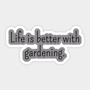 Life is Better with Gardening Sticker